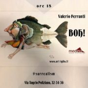 Valerio Ferranti - BOH - Medina Roma Arte