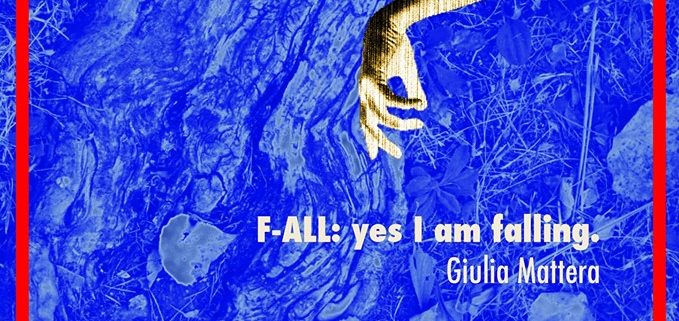 Giulia Mattera - F-ALL yes I am falling - Label201 - Roma