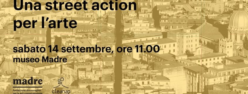 Una street action per l arte Napoli Museo Madre e Cleanap