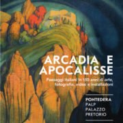 Arcadia e Apocalisse Paesaggi Italiani PALPPontedera