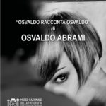 Osvaldo Abrami - Osvaldo racconta Osvaldo - Museo Nazionale della Fotografia Brescia