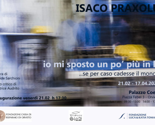 Isaco Praxolu - Io mi sposto un po' più in là - Palazzo Coelli - Orvieto