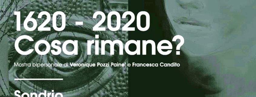 Francesca Candito e Veronique Pozzi Painé - 1620- 2020 Cosa rimane - CAST - Sondrio