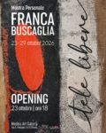 Locandina della mostra personale “Tele libere” di Franca Buscaglia alla Medina Art Gallery di Roma