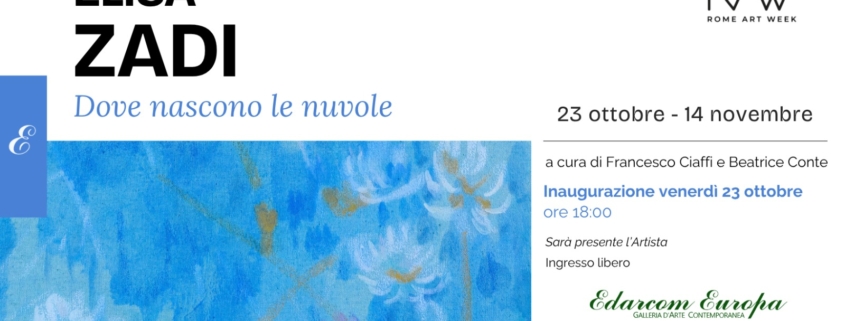 Locandina della mostra personale “Dove nascono le nuvole” di Elisa Zadi, a cura di Francesco Ciaffi e Beatrice Conte, presso la galleria Edarcom Europa in via Macedonia 12 a Roma, dal 23 ottobre al 14 novembre 2026. Inaugurazione venerdì 23 ottobre alle ore 18, con la presenza dell’artista. Ingresso libero.