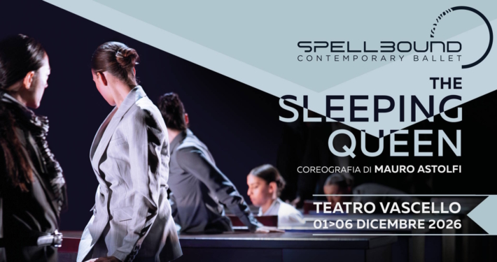 Locandina di “The Sleeping Queen”, spettacolo di Spellbound Contemporary Ballet con coreografia e ideazione di Mauro Astolfi, in scena al Teatro Vascello di Roma dal 1° al 6 dicembre 2026. Una rilettura contemporanea de La Bella Addormentata nel Bosco che esplora il potere, l'autorità e il risveglio dell'umanità.
